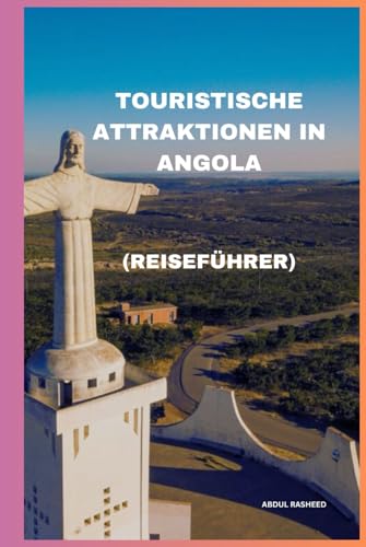 TOURISTISCHE ATTRAKTIONEN IN ANGOLA: (REISEFÜHRER) von Independently published