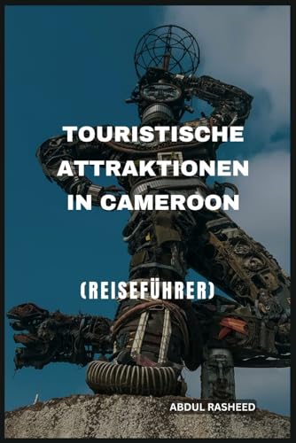 TOURISTISCHE ATTRAKTIONEN IN CAMEROON: REISEFÜHRER von Independently published