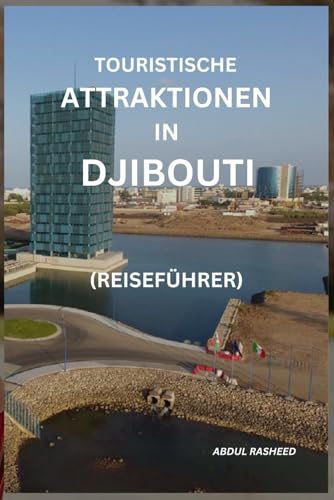 TOURISTISCHE ATTRAKTIONEN IN DJIBOUTI: REISEFÜHRER von Independently published