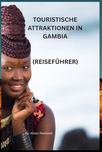TOURISTISCHE ATTRAKTIONEN IN GAMBIA: REISEFÜHRER von Independently published