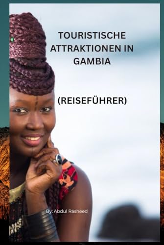 TOURISTISCHE ATTRAKTIONEN IN GAMBIA: REISEFÜHRER von Independently published