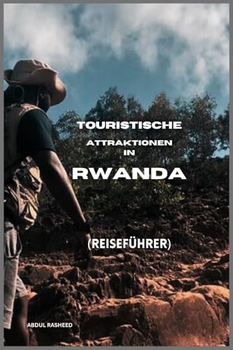 TOURISTISCHE ATTRAKTIONEN IN RWANDA: REISEFÜHRER