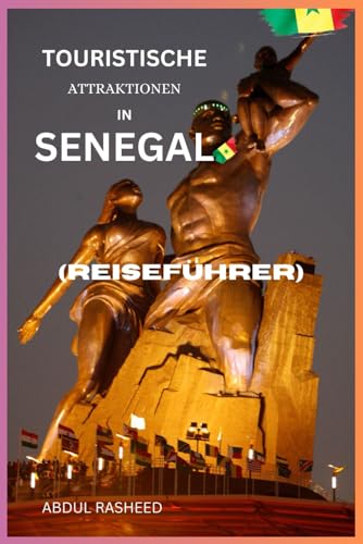 TOURISTISCHE ATTRAKTIONEN IN SENEGAL: REISEFÜHRER von Independently published