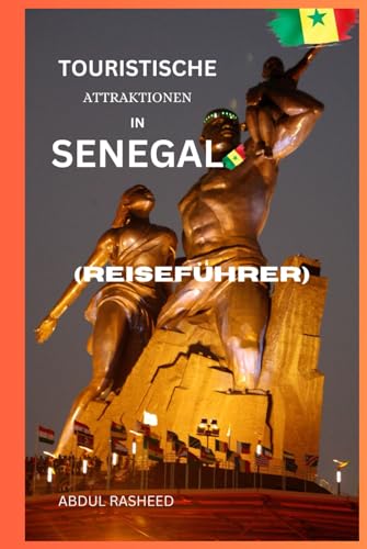 TOURISTISCHE ATTRAKTIONEN IN SENEGAL: REISEFÜHRER von Independently published