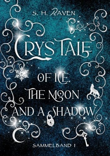 Crys Tale of Ice, the Moon and a Shadow: Sammelband 1 von tolino media