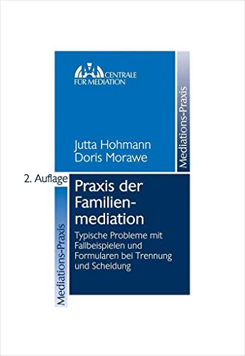 Praxis der Familienmediation: Typische Probleme mit Fallbeispielen und Formularen bei Trennung und Scheidung von Schmidt , Dr. Otto