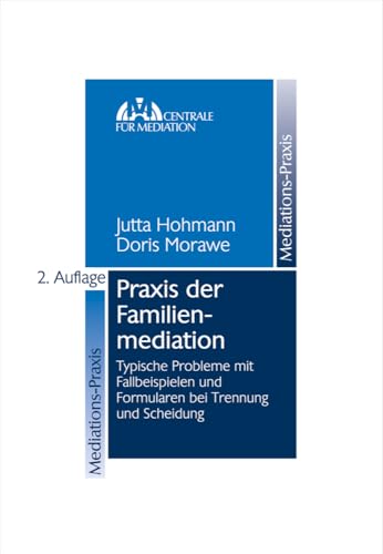 Praxis der Familienmediation: Typische Probleme mit Fallbeispielen und Formularen bei Trennung und Scheidung von Schmidt , Dr. Otto