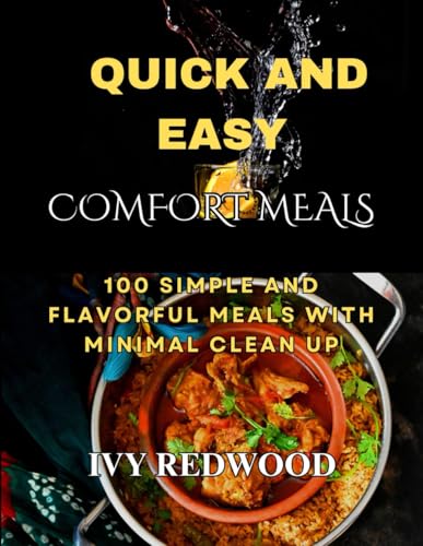 QUICK AND EASY COMFORT MEALS: 100 simple and flavorful meals with minimal clean up von Independently published