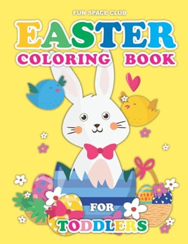 Easter Coloring Book for Toddlers: Happy Easter Coloring Book for Toddlers Preschools Boys & Girls Age 2-4