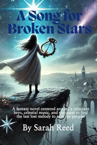 SONG FOR BROKEN STARS: A fantasy novel centered around a reluctant hero, celestial music, and the quest to find the last lost melody to save her people. von Independently published