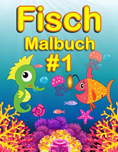 Fisch Malbuch # 1: Fisch Malbuch für Mädchen und Jungen, Fisch Malbuch, Seestern, Tintenfisch ... usw., Malbuch für Kinder ab 2 Jahren, Größe 8,5 x 11 (Malbuch für Kinder)