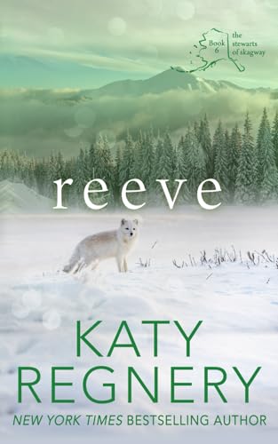 Reeve: The Stewarts of Skagway #6 von Katharine Gilliam Regnery