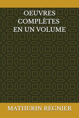 OEUVRES COMPLÈTES DE MATHURIN RÉGNIER (1573-1613) EN UN VOLUME von Independently published