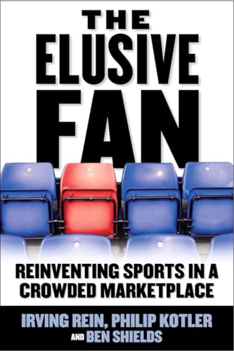 The Elusive Fan: Reinventing Sports in a Crowded Marketplace von McGraw-Hill Education
