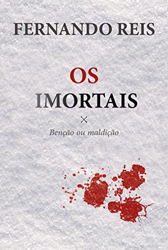 Os Imortais: bênção ou maldição von Autor independente