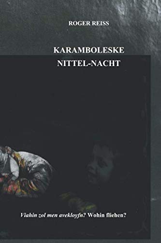 KARAMBOLESKE NITTEL-NACHT: Viahin zol men avekloyfn? Wohin fliehen?