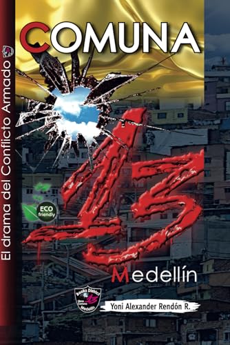 Comuna 13 De Medellin: El Drama del Conflicto Armado (district 13 of Medellin)