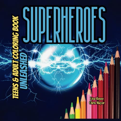 SUPERHEROES UNLEASHED: TEENS AND ADULTS COLORING BOOK (ASCENSION TO 5D) von Independently published