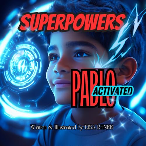 SUPERPOWERS PABLO ACTIVATED: SUPERHEROES WITH HIDDEN SUPERPOWERS von LISA RENEE