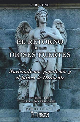 Retorno De Los Dioses Fuertes: Nacionalismo, populismo y el futuro de Occidente von HOMOLEGENS