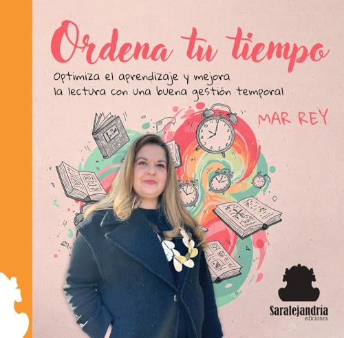 ORDENA TU TIEMPO: OPTIMIZA EL APRENDIZAJE Y MEJORA LA LECTURA CON UNA BUENA GESTIÓN TEMPORAL ORDENA TU TIEMPO: OPTIMIZA EL APRENDIZAJE Y MEJORA LA LECTURA CON UNA BUENA GESTIÓN TEMPORAL von Sar Alejandria Ediciones