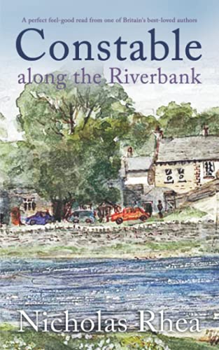 CONSTABLE ALONG THE RIVERBANK a perfect feel-good read from one of Britain’s best-loved authors (Constable Nick Mystery, Band 27)