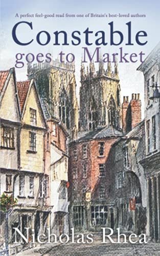 CONSTABLE GOES TO MARKET a perfect feel-good read from one of Britain’s best-loved authors (Constable Nick Mystery, Band 26) von Joffe Books