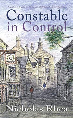 CONSTABLE IN CONTROL a perfect feel-good read from one of Britain’s best-loved authors (Constable Nick Mystery, Band 14)