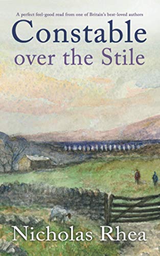 CONSTABLE OVER THE STILE a perfect feel-good read from one of Britain’s best-loved authors (Constable Nick Mystery, Band 20)