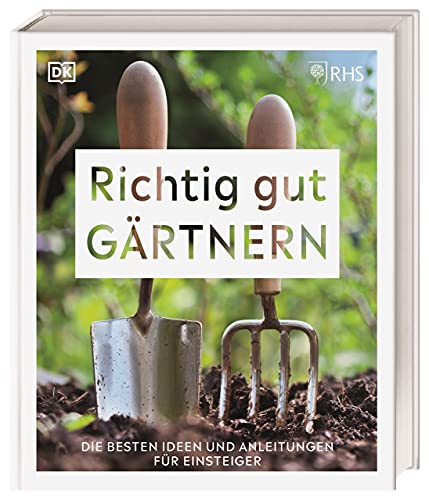 Richtig gut gärtnern: Die besten Ideen und Anleitungen für Einsteiger Richtig gut gärtnern: Die besten Ideen und Anleitungen für Einsteiger
