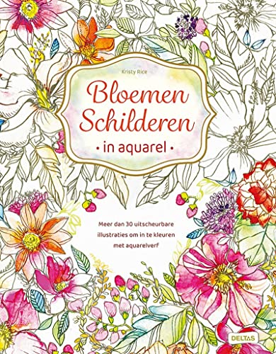 Bloemen schilderen in aquarel: Meer dan 30 uitscheurbare illustraties om in te kleuren met aquaverf von Zuidnederlandse Uitgeverij (ZNU)
