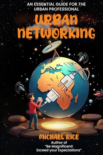URBAN NETWORKING: THE ESSENTIAL GUIDE FOR THE URBAN PROFESSIONAL von Authors Book Publishing