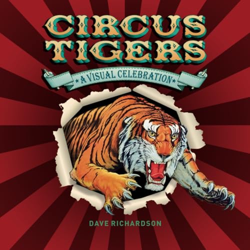 CIRCUS TIGERS: A VISUAL CELEBRATION von Independently published