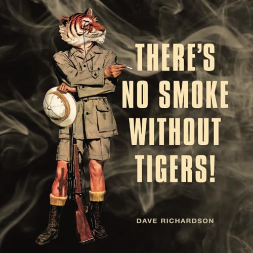 THERE'S NO SMOKE WITHOUT TIGERS! von Independently published