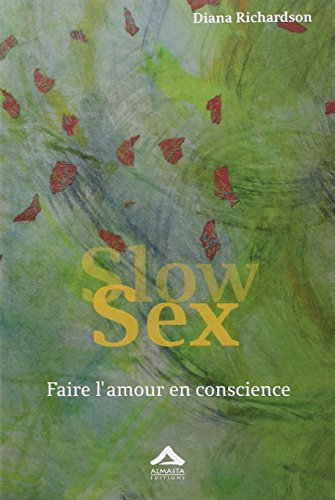 Slow Sex : Faire l'amour en conscience von ALMASTA EDITIONS