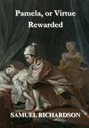 Pamela, or Virtue Rewarded Pamela, or Virtue Rewarded von Independently published