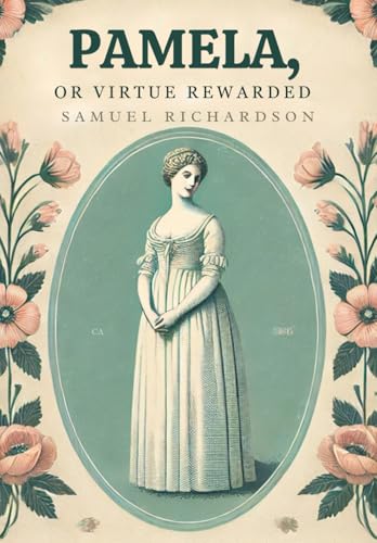 Pamela, or Virtue Rewarded Pamela, or Virtue Rewarded von Independently published