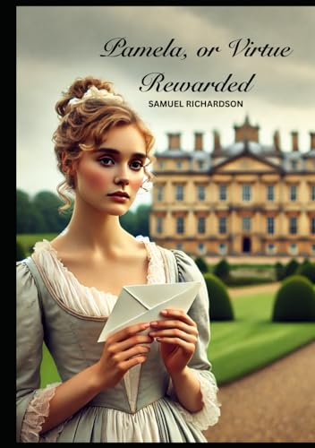 Pamela, or Virtue Rewarded Pamela, or Virtue Rewarded von Independently published