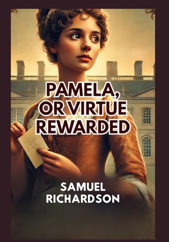 Pamela, or Virtue Rewarded Pamela, or Virtue Rewarded von Independently published