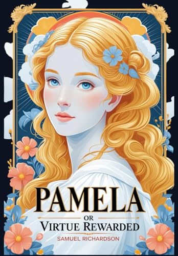Pamela, or Virtue Rewarded Pamela, or Virtue Rewarded von Independently published