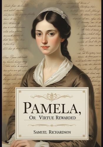 Pamela, or Virtue Rewarded Pamela, or Virtue Rewarded von Independently published