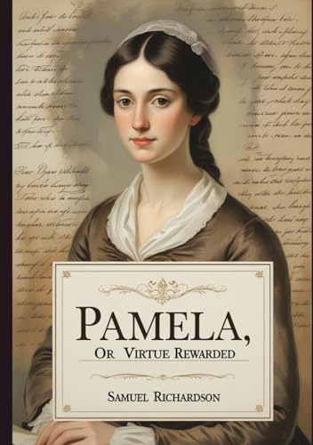 Pamela, or Virtue Rewarded Pamela, or Virtue Rewarded von Independently published
