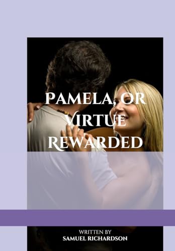 Pamela, or Virtue Rewarded Pamela, or Virtue Rewarded von Independently published
