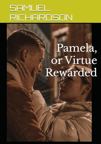 Pamela, or Virtue Rewarded Pamela, or Virtue Rewarded von Independently published