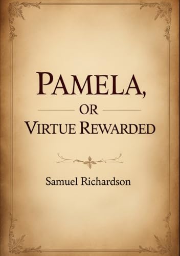 Pamela: or, Virtue Rewarded Pamela: or, Virtue Rewarded von Independently published