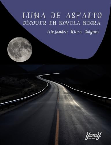 LUNA DE ASFALTO: BÉCQUER EN NOVELA NEGRA (PULP SIGLO XXI, Band 4) von Yeray Ediciones