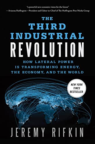 Third Industrial Revolution: How Lateral Power Is Transforming Energy, the Economy, and the World