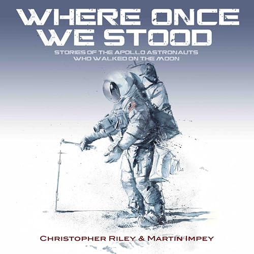 WHERE ONCE WE STOOD: STORIES OF THE APOLLO ASTRONAUTS WHO WALKED ON THE MOON von HARBOUR MOON PUBLISHING