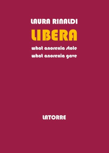 LIBERA: what anorexia stole LIBERA: what anorexia stole von LATORRE EDITORE
