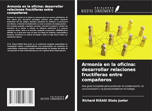 Armonía en la oficina: desarrollar relaciones fructíferas entre compañeros: Una guía completa para potenciar la colaboración, la comunicación y la productividad en el trabajo. von Ediciones Nuestro Conocimiento